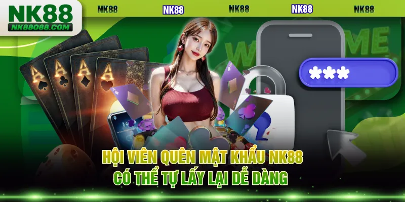 Hội viên quên mật khẩu NK88 có thể tự lấy lại dễ dàng