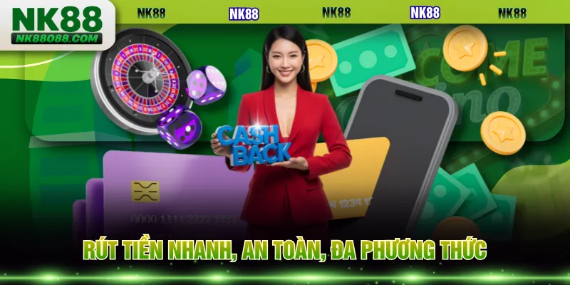 Rút tiền nhanh, an toàn, đa phương thức