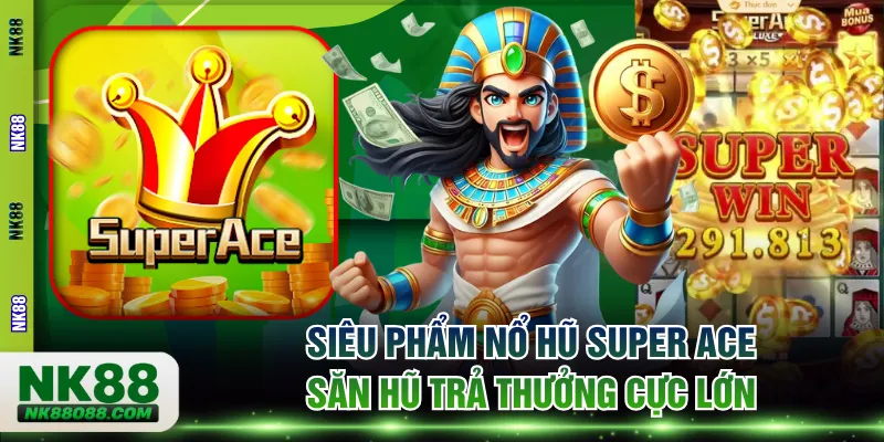Nổ hũ Super ACE